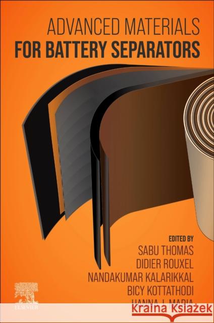 Advanced Materials for Battery Separators Sabu Thomas Didier Rouxel Nandakumar Kalarikkal 9780128175071 Elsevier - książka