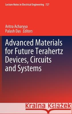 Advanced Materials for Future Terahertz Devices, Circuits and Systems Aritra Acharyya Palash Das 9789813344884 Springer - książka