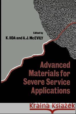 Advanced Materials for Severe Service Applications K. Iida A. J. McEvily 9789401080422 Springer - książka