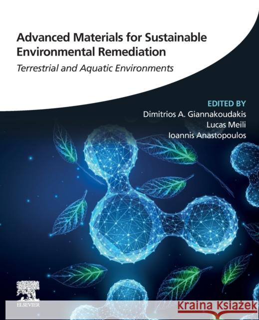 Advanced Materials for Sustainable Environmental Remediation: Terrestrial and Aquatic Environments Dimitrios A. Giannakoudakis Lucas Meili Ioannis Anastopoulos 9780323904858 Elsevier - książka