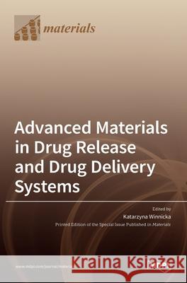 Advanced Materials in Drug Release and Drug Delivery Systems Katarzyna Winnicka 9783036510583 Mdpi AG - książka