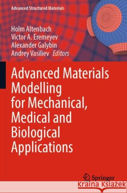 Advanced Materials Modelling for Mechanical, Medical and Biological Applications Holm Altenbach Victor A. Eremeyev Alexander Galybin 9783030817077 Springer - książka