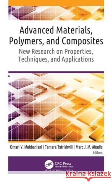 Advanced Materials, Polymers, and Composites: New Research on Properties, Techniques, and Applications Omari V. Mukbaniani Tamara Tatrishvili Marc J. M. Abadie 9781774638200 Apple Academic Press - książka