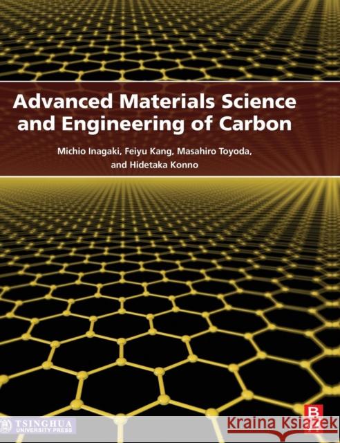 Advanced Materials Science and Engineering of Carbon Inagaki, Michio Kang, Feiyu Konno, Hidetaka 9780124077898 Elsevier Science - książka