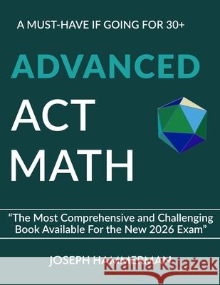 Advanced Math ACT: A Must Have if Going for 30+ Hammerman, Joseph 9798510105209 Independently published - książka