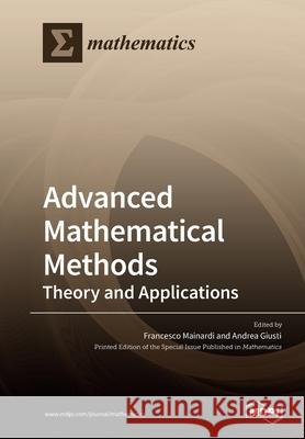 Advanced Mathematical Methods: Theory and Applications Francesco Mainardi Andrea Giusti 9783039282463 Mdpi AG - książka