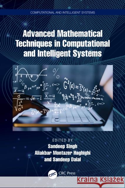 Advanced Mathematical Techniques in Computational and Intelligent Systems Sandeep Singh Aliakbar Montazer Haghighi Sandeep Dalal 9781032606781 CRC Press - książka