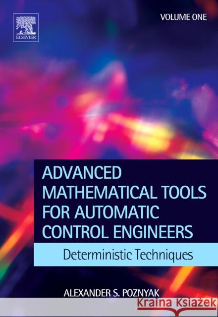 Advanced Mathematical Tools for Control Engineers: Volume 1 : Deterministic Systems Alex Poznyak 9780080446745 Elsevier Science - książka