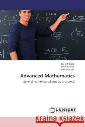 Advanced Mathematics Benard Okelo, Steve Boston, David Minchev 9783847349365 LAP Lambert Academic Publishing - książka