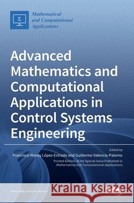 Advanced Mathematics and Computational Applications in Control Systems Engineering L Guillermo Valencia-Palomo 9783036514529 Mdpi AG - książka