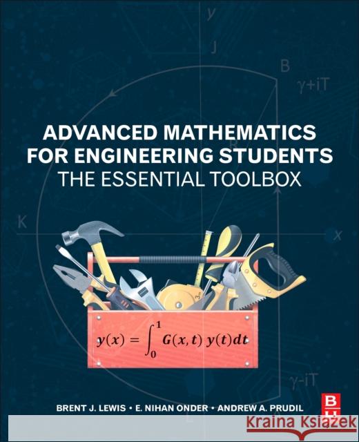 Advanced Mathematics for Engineering Students: The Essential Toolbox Brent J. Lewis E. Nihan Onder Andrew Prudil 9780128236819 Butterworth-Heinemann - książka