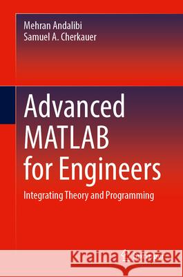 Advanced MATLAB for Engineers: Integrating Theory and Programming Mehran Andalibi Samuel A. Cherkauer 9783032106766 Springer - książka