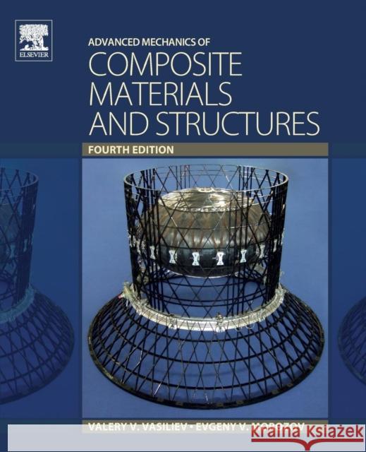 Advanced Mechanics of Composite Materials and Structures Valery V. Vasiliev Evgeny V. Morozov 9780081022092 Elsevier - książka