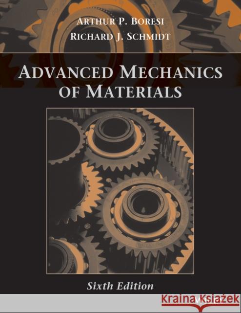 Advanced Mechanics of Materials Arthur P. Boresi Richard J. Schmidt Richard J. Schmidt 9780471438816 John Wiley & Sons - książka