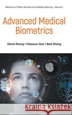 Advanced Medical Biometrics David Zhang Chaoxun Guo Bob Zhang 9789819817467 World Scientific Publishing Company - książka