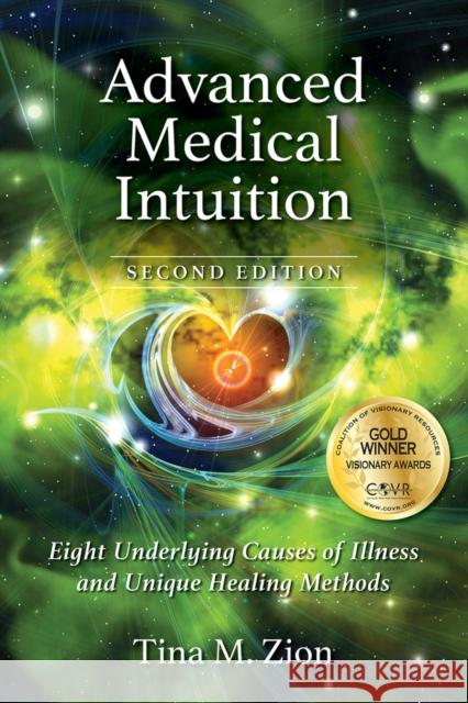 Advanced Medical Intuition - Second Edition: Eight Underlying Causes of Illness and Unique Healing Methods Tina M. Zion 9781608082865 Writelife Publishing - książka