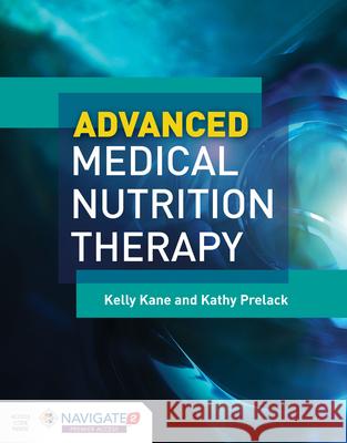 Advanced Medical Nutrition Therapy Kelly Kane Kathy Prelack 9781284042634 Jones & Bartlett Publishers - książka
