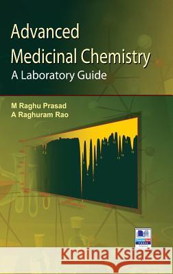 Advanced Medicinal Chemistry: A Laboratory Guide M Raghu Prasad, Raghuram A Rao 9789385433016 Bsp Books Pvt. Ltd. - książka