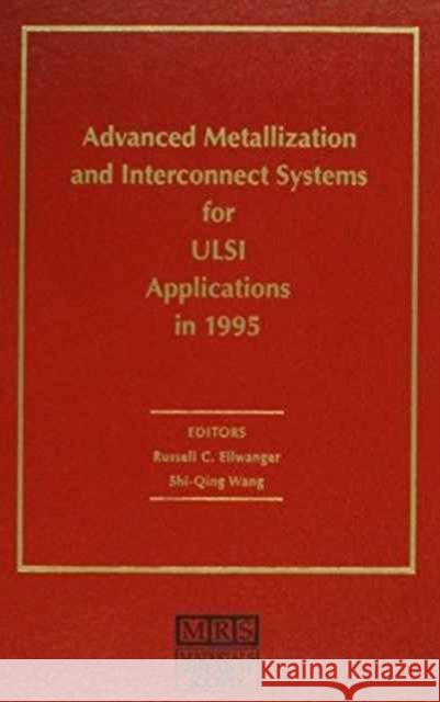 Advanced Metallization and Interconnect Systems for ULSI Applications in 1995: Volume 11 Russell C. Ellwanger, Shi-Qing Wang 9781558993419 Materials Research Society - książka