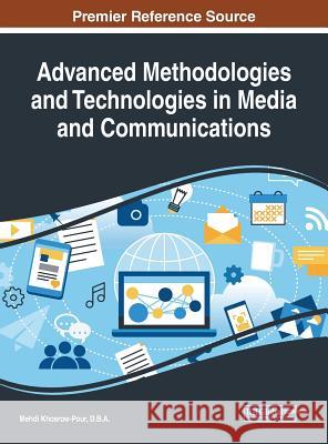 Advanced Methodologies and Technologies in Media and Communications D. B. a. Mehdi Khosrow-Pour 9781522576013 Information Science Reference - książka
