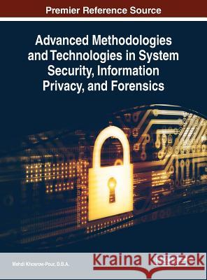 Advanced Methodologies and Technologies in System Security, Information Privacy, and Forensics D. B. a. Mehdi Khosrow-Pour 9781522574927 Information Science Reference - książka