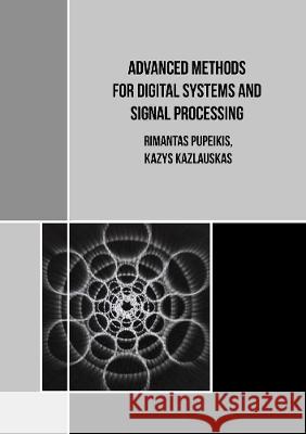 Advanced methods for digital systems and signal processing Rimantas Pupeikis Kazys Kazlauskas  9783844081145 Shaker Verlag GmbH, Germany - książka