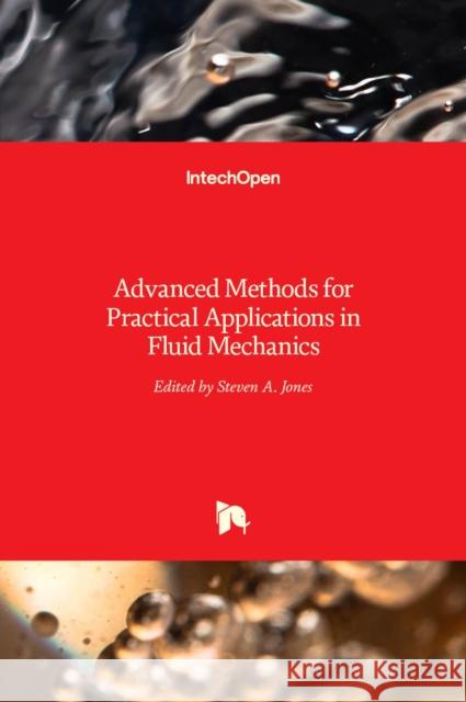 Advanced Methods for Practical Applications in Fluid Mechanics Steven Jones 9789535102410 Intechopen - książka