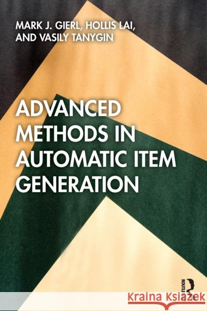 Advanced Methods in Automatic Item Generation Mark J. Gierl Hollis Lai Vasily Tanygin 9780367458324 Routledge - książka