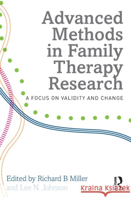 Advanced Methods in Family Therapy Research: A Focus on Validity and Change Miller, Richard B. 9780415710909 Routledge - książka