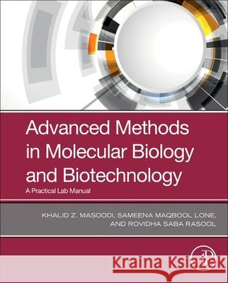 Advanced Methods in Molecular Biology and Biotechnology: A Practical Lab Manual Khalid Z. Masoodi Sameena Maqbool Lone Rovidha Saba Rasool 9780128244494 Academic Press - książka