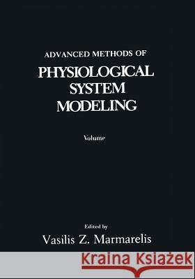 Advanced Methods of Physiological System Modeling: Volume 3 Marmarelis, V. Z. 9781475790269 Springer - książka