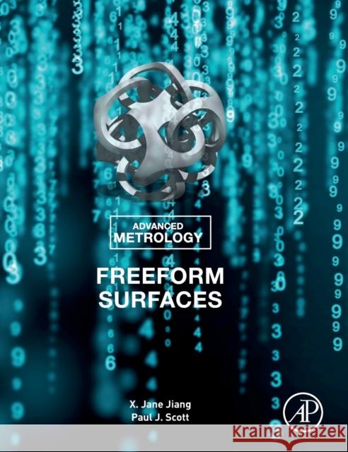 Advanced Metrology: Freeform Surfaces X. Jane Jiang Paul J. Scott 9780128218150 Academic Press - książka