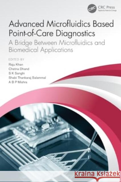 Advanced Microfluidics Based Point-Of-Care Diagnostics: A Bridge Between Microfluidics and Biomedical Applications Raju Khan Chetna Dhand Sunil Kumar Sanghi 9781032218120 CRC Press - książka