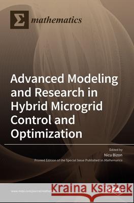 Advanced Modeling and Research in Hybrid Microgrid Control and Optimization Nicu Bizon 9783036518862 Mdpi AG - książka