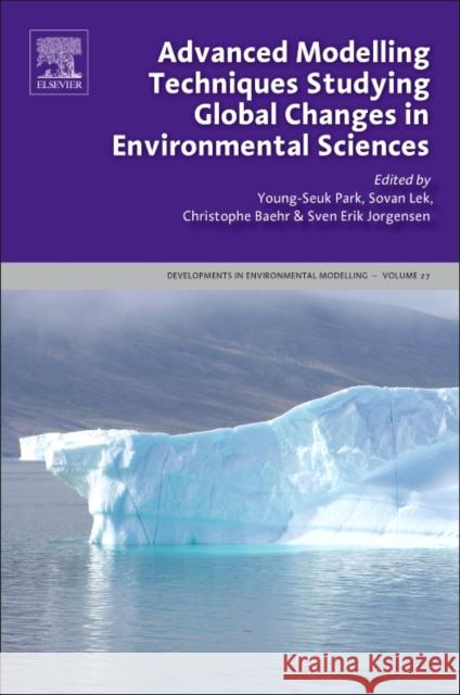 Advanced Modelling Techniques Studying Global Changes in Environmental Sciences: Volume 27 Park, Young-Seuk 9780444635365 Elsevier Science - książka