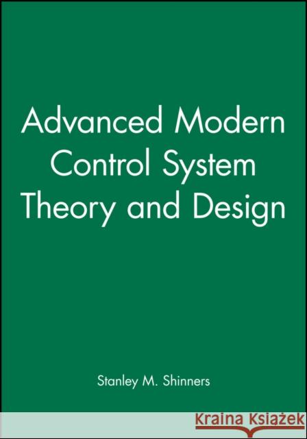 Advanced Modern Control System Theory and Design Stanley M. Shinners 9780471318576 Wiley-Interscience - książka