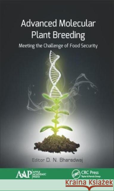 Advanced Molecular Plant Breeding: Meeting the Challenge of Food Security D. N. Bharadwaj 9781771886642 Apple Academic Press - książka