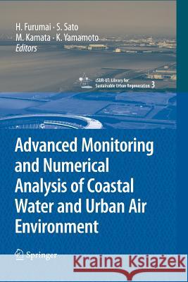 Advanced Monitoring and Numerical Analysis of Coastal Water and Urban Air Environment Hiroaki Furumai, Shinji Sato, Motoyasu Kamata, Kazuo Yamamoto, Yoichi Kawamoto 9784431540809 Springer Verlag, Japan - książka