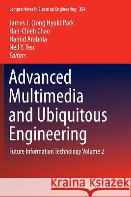 Advanced Multimedia and Ubiquitous Engineering: Future Information Technology Volume 2 Park, James J. 9783662516829 Springer - książka