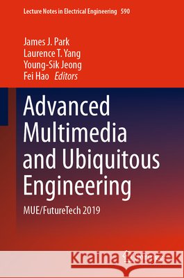 Advanced Multimedia and Ubiquitous Engineering: Mue/Futuretech 2019 Park, James J. 9789813292437 Springer - książka