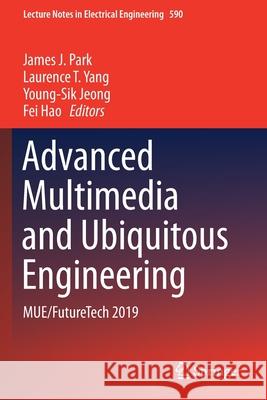 Advanced Multimedia and Ubiquitous Engineering: Mue/Futuretech 2019 Park, James J. 9789813292468 Springer - książka