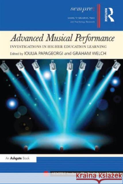 Advanced Musical Performance: Investigations in Higher Education Learning Ioulia Papageorgi Graham Welch  9781409436898 Ashgate Publishing Limited - książka