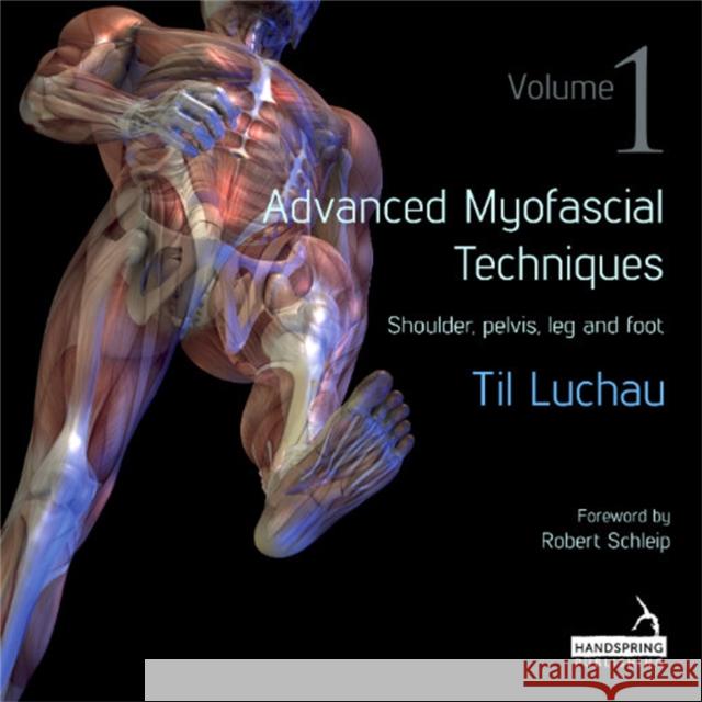 Advanced Myofascial Techniques: Volume 1: Shoulder, Pelvis, Leg and Foot Til Luchau 9781909141162 Jessica Kingsley Publishers - książka