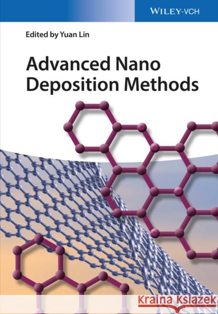 Advanced Nano Deposition Methods Lin, Yuan 9783527340255 John Wiley & Sons - książka