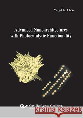 Advanced Nanoarchitectures with Photocatalytic Functionality Chen Ying-Chu 9783736997806 Cuvillier - książka