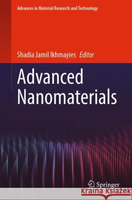 Advanced Nanomaterials Shadia Jamil Ikhmayies   9783031119958 Springer International Publishing AG - książka