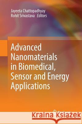 Advanced Nanomaterials in Biomedical, Sensor and Energy Applications Jayeeta Chattopadhyay Rohit Srivastava 9789811353727 Springer - książka