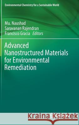 Advanced Nanostructured Materials for Environmental Remediation Muhammad Naushad Rajendran Saravanan Francisco Gracia 9783030044763 Springer - książka