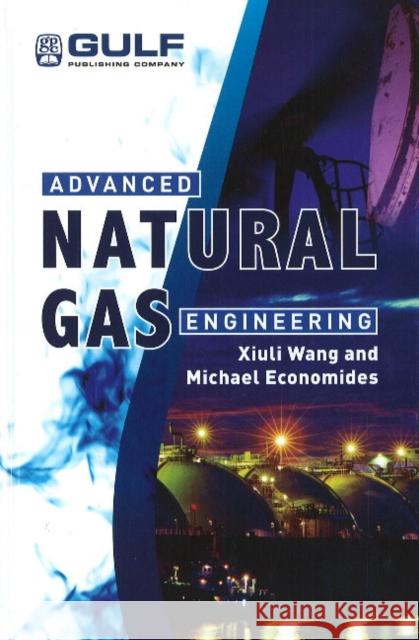 Advanced Natural Gas Engineering Michael Economides Xiuli Wang 9781933762388 Gulf Publishing Company - książka