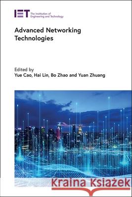 Advanced Networking Technologies Yue Cao Hai Lin Bo Zhao 9781837241729 Institution of Engineering & Technology - książka